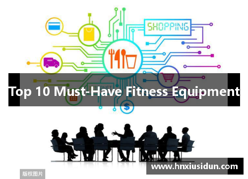 Top 10 Must-Have Fitness Equipment